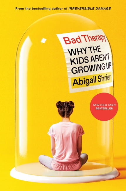 Bad Therapy: Why the Kids Aren't Growing Up, (Hardcover)